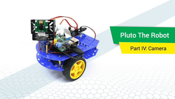 Building Pluto The Robot, Part IV: Camera